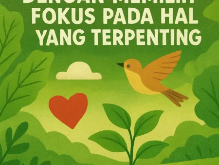 Hidup Bahagia dengan Memilih Fokus pada Hal yang Terpenting
